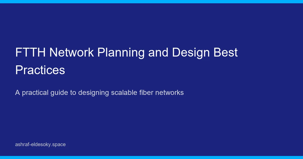 أفضل ممارسات تخطيط وتصميم شبكات FTTH